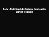 Radar - Made Simple for Cruisers: Handbook for Starting the Dream  Free Books