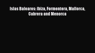 Islas Baleares: Ibiza Formentera Mallorca Cabrera and Menorca  Read Online Book