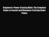 Stapleton's Power Cruising Bible: The Complete Guide to Coastal and Bluewater Cruising Under