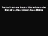 Practical Guide and Spectral Atlas for Interpretive Near-Infrared Spectroscopy Second Edition