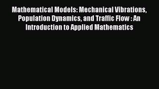 Mathematical Models: Mechanical Vibrations Population Dynamics and Traffic Flow : An Introduction