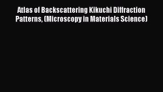 Atlas of Backscattering Kikuchi Diffraction Patterns (Microscopy in Materials Science) Free