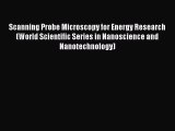 Scanning Probe Microscopy for Energy Research (World Scientific Series in Nanoscience and Nanotechnology)