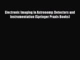 Electronic Imaging in Astronomy: Detectors and Instrumentation (Springer Praxis Books)  Free