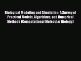 Biological Modeling and Simulation: A Survey of Practical Models Algorithms and Numerical Methods