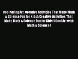 Cool String Art: Creative Activities That Make Math & Science Fun for Kids!: Creative Activities