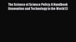 The Science of Science Policy: A Handbook (Innovation and Technology in the World E)  Read