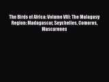 The Birds of Africa: Volume VIII: The Malagasy Region: Madagascar Seychelles Comoros Mascarenes