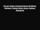 Storey's Guide to Raising Poultry 4th Edition: Chickens Turkeys Ducks Geese Guineas Gamebirds