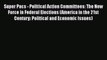 Super Pacs - Political Action Committees: The New Force in Federal Elections (America in the