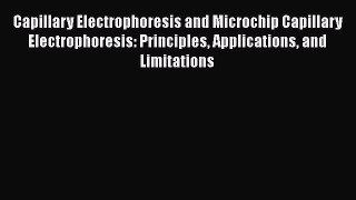 Capillary Electrophoresis and Microchip Capillary Electrophoresis: Principles Applications