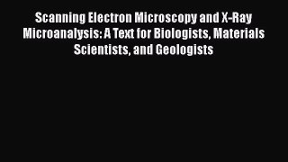 Scanning Electron Microscopy and X-Ray Microanalysis: A Text for Biologists Materials Scientists