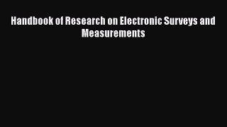 Handbook of Research on Electronic Surveys and Measurements  Free Books
