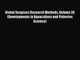 Global Seagrass Research Methods Volume 33 (Developments in Aquaculture and Fisheries Science)
