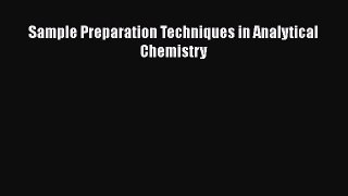 Sample Preparation Techniques in Analytical Chemistry Free Download Book