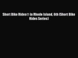 Short Bike Rides® in Rhode Island 6th (Short Bike Rides Series)  Free Books