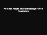 Parasites People and Places: Essays on Field Parasitology  Free Books