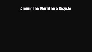 Around the World on a Bicycle  Free Books