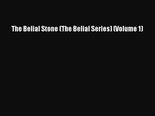 (PDF Download) The Belial Stone (The Belial Series) (Volume 1) Read Online