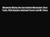 Mountain Biking the San Gabriel Mountains' Best Trails With Angeles National Forest and Mt.