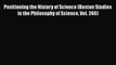 Positioning the History of Science (Boston Studies in the Philosophy of Science Vol. 248)