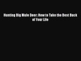 Hunting Big Mule Deer: How to Take the Best Buck of Your Life Read Online PDF