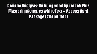 Genetic Analysis: An Integrated Approach Plus MasteringGenetics with eText -- Access Card Package