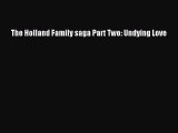 (PDF Download) The Holland Family saga Part Two: Undying Love Read Online