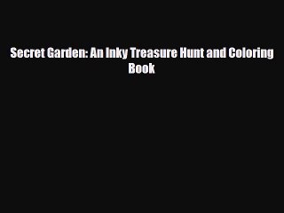 [PDF Download] Secret Garden: An Inky Treasure Hunt and Coloring Book [Download] Online