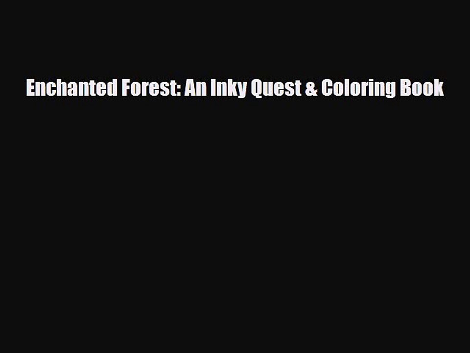 [PDF Download] Enchanted Forest: An Inky Quest & Coloring Book [PDF] Full Ebook