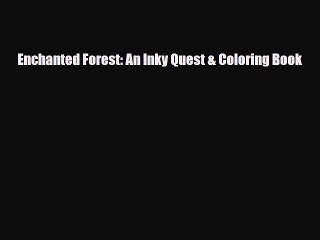 [PDF Download] Enchanted Forest: An Inky Quest & Coloring Book [PDF] Full Ebook