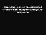 High-Performance Liquid Chromatography of Peptides and Proteins: Separation Analysis and Conformation