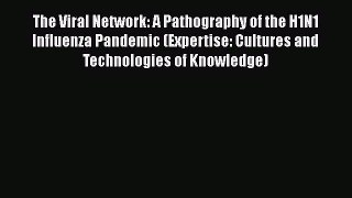 The Viral Network: A Pathography of the H1N1 Influenza Pandemic (Expertise: Cultures and Technologies