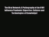 The Viral Network: A Pathography of the H1N1 Influenza Pandemic (Expertise: Cultures and Technologies