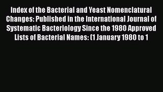 Index of the Bacterial and Yeast Nomenclatural Changes: Published in the International Journal