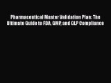 Pharmaceutical Master Validation Plan: The Ultimate Guide to FDA GMP and GLP Compliance  Free
