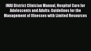 IMAI District Clinician Manual Hospital Care for Adolescents and Adults: Guidelines for the