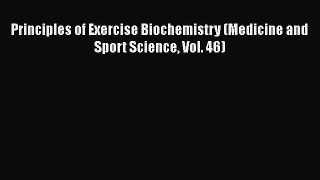 Principles of Exercise Biochemistry (Medicine and Sport Science Vol. 46)  Free Books