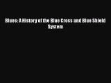 Blues: A History of the Blue Cross and Blue Shield System  Free Books