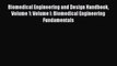 Biomedical Engineering and Design Handbook Volume 1: Volume I: Biomedical Engineering Fundamentals
