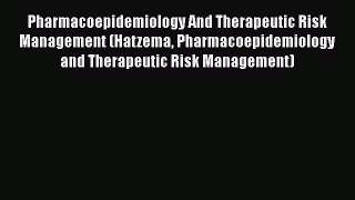 Pharmacoepidemiology And Therapeutic Risk Management (Hatzema Pharmacoepidemiology and Therapeutic