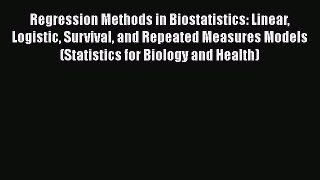 Regression Methods in Biostatistics: Linear Logistic Survival and Repeated Measures Models