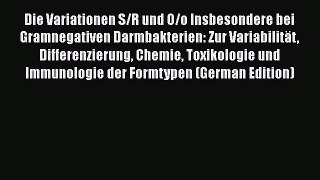 Die Variationen S/R und O/o Insbesondere bei Gramnegativen Darmbakterien: Zur Variabilität