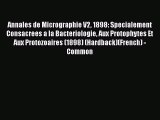 Annales de Micrographie V2 1898: Specialement Consacrees a la Bacteriologie Aux Protophytes