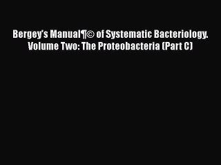 Bergey's Manual¶© of Systematic Bacteriology. Volume Two: The Proteobacteria (Part C) Read