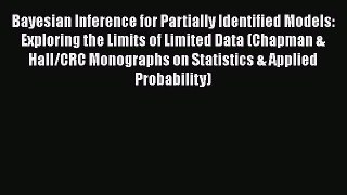 Bayesian Inference for Partially Identified Models: Exploring the Limits of Limited Data (Chapman