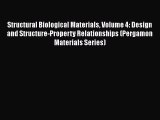 Structural Biological Materials Volume 4: Design and Structure-Property Relationships (Pergamon