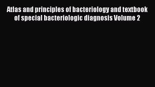 Atlas and principles of bacteriology and text-book of special bacteriologic diagnosis Volume