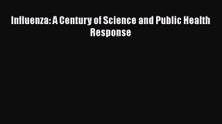 Influenza: A Century of Science and Public Health Response  Free Books
