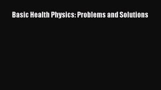 Basic Health Physics: Problems and Solutions Read Online PDF